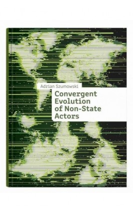 Convergent Evolution of Non-State Actors - Adrian Szumowski - Ebook - 978-83-68741-09-4