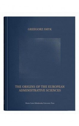The Origins of the European Administrative Sciences - Grzegorz Smyk - Ebook - 978-83-227-9933-8