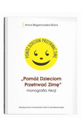 Pomóż Dzieciom Przetrwać Zimę monografia Akcji - Anna Bieganowska-Skóra - Ebook - 978-83-227-9915-4