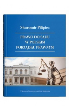 Prawo do sądu w polskim porządku prawnym - Sławomir Pilipiec - Ebook - 978-83-227-9929-1