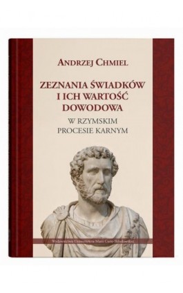 Zeznania świadków i ich wartość dowodowa w rzymskim procesie karnym - Andrzej Chmiel - Ebook - 978-83-227-9961-1