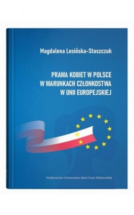 Prawa kobiet w Polsce w warunkach członkostwa w Unii Europejskiej - Magdalena Lesińska-Staszczuk - Ebook - 978-83-227-9955-0