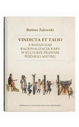 Vindicta et talio. Z badań nad racjonalizacją kary w kulturze prawnej późnego antyku - Bartosz Zalewski - Ebook - 978-83-227-9959-8