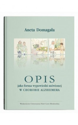 Opis jako forma wypowiedzi mówionej w chorobie Alzheimera - Aneta Domagała - Ebook - 978-83-227-9976-5