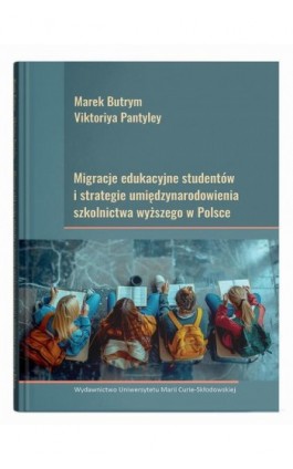 Migracje edukacyjne studentów i strategie umiędzynarodowienia szkolnictwa wyższego w Polsce - Marek Bytrym - Ebook - 978-83-227-9941-3