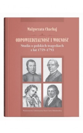 Odpowiedzialność i wolność. Studia o polskich tragediach z lat 1759-1793 - Małgorzata Chachaj - Ebook - 978-83-68741-07-0
