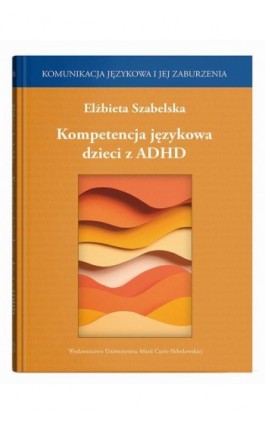 Kompetencja językowa dzieci z ADHD - Elżbieta Szabelska - Ebook - 978-83-227-9649-8