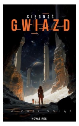 Sięgnąć gwiazd - Michał Gołąb - Ebook - 978-83-8423-060-2