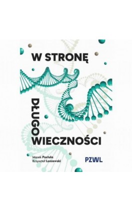 W stronę długowieczności - Marek Postuła - Ebook - 978-83-01-24672-3