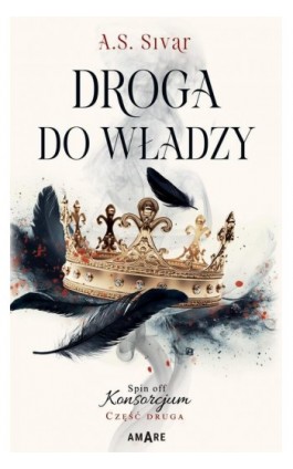 Droga do władzy. Spin off Konsorcjum. Część druga - A.S. Sivar - Ebook - 978-83-8423-086-2