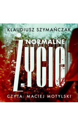 Normalne życie - Klaudiusz Szymańczak - Audiobook - 9788368395488