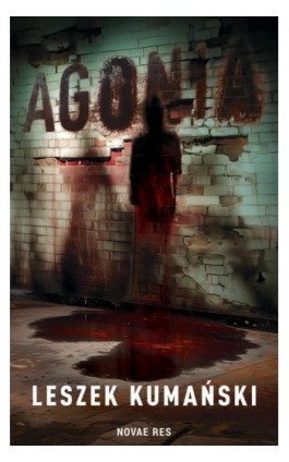 Agonia - Leszek Kumański - Ebook - 978-83-8423-192-0
