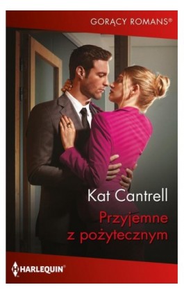 Przyjemne z pożytecznym - Kat Cantrell - Ebook - 978-83-291-2389-1