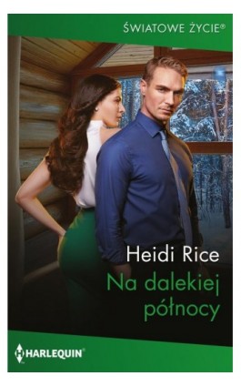 Na dalekiej północy - Heidi Rice - Ebook - 978-83-291-2353-2