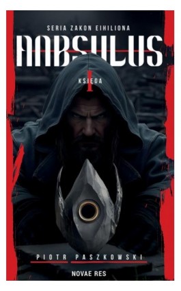 Anbsulus, seria Zakon Eihiliona, Księga I - Piotr Paszkowski - Ebook - 978-83-8423-080-0