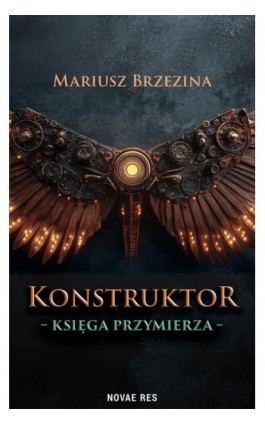 Konstruktor. Księga przymierza - Mariusz Brzezina - Ebook - 978-83-8423-076-3