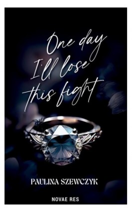 One day I'll lose this fight - Paulina Szewczyk - Ebook - 978-83-8423-052-7