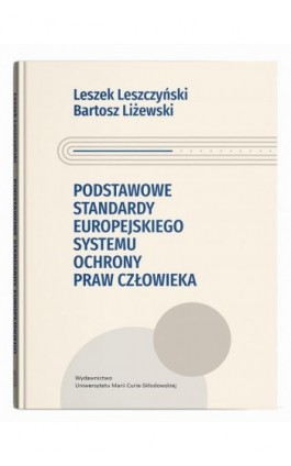 Podstawowe standardy europejskiego systemu ochrony praw człowieka - Leszek Leszczyński - Ebook - 9788322798959