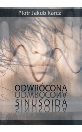 Odwrócona sinusoida - Piotr Jakub Karcz - Ebook - 978-83-8166-504-9