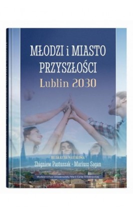 Młodzi i miasto przyszłości. Lublin 2030 - Ebook - 978-83-227-9810-2