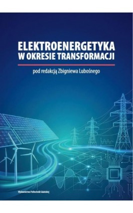 Elektroenergetyka w okresie transformacji - Zbigniew Lubośny - Ebook - 978-83-7348-951-6
