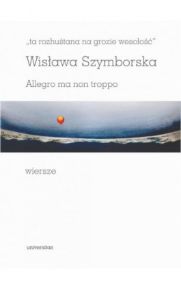 ""ta rozhuśtana na grozie wesołość"". Allegro ma non troppo - Wisława Szymborska - Ebook - 978-83-242-6859-7