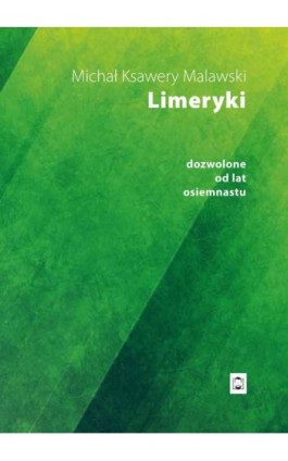 Limeryki dozwolone od lat osiemnastu - Michał Ksawery Malawski - Ebook - 978-83-67473-70-5