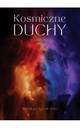 Kosmiczne duchy - Konrad Głowacki - Ebook - 978-83-67910-10-1