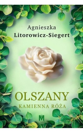 Kamienna róża - Agnieszka Litorowicz-Siegert - Ebook - 978-83-68371-77-2