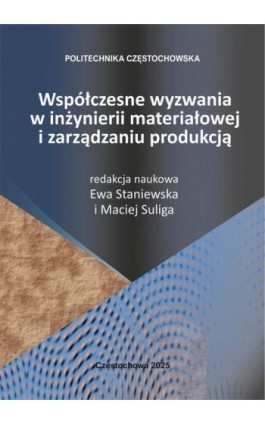 Współczesne wyzwania w inżynierii materiałowej i zarządzaniu produkcją - Ebook - 978-83-65976-37-6