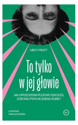 To tylko w jej głowie - Misty Pratt - Ebook - 978-83-68267-60-0