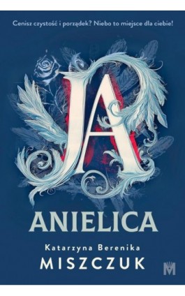 Ja, anielica - Katarzyna Berenika Miszczuk - Ebook - 978-83-68371-74-1