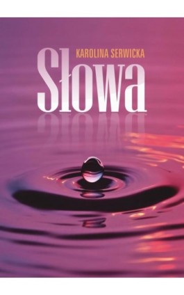 Słowa - Karolina Serwicka - Ebook - 978-83-67910-55-2