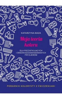 Moja teoria koloru - Matarzyna Maza - Ebook - 978-83-67910-06-4