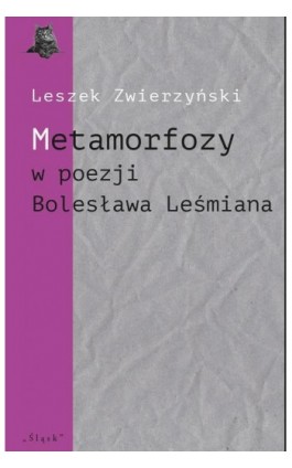 Metamorfozy w poezji Bolesława Leśmiana - Leszek Zwierzyński - Ebook - 978-83-8183-356-1