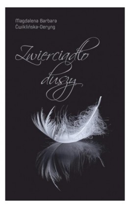 Zwierciadło duszy - Magdalena Barbara Ćwiklińska-Deryng - Ebook - 978-83-67910-14-9