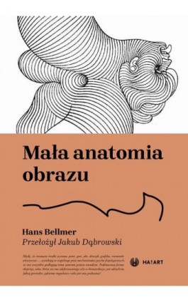 Mała anatomia obrazu - Hans Bellmer - Ebook - 978-83-67713-84-9
