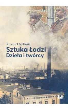 Sztuka Łodzi - Krzysztof Stefański - Ebook - 978-83-8331-815-8