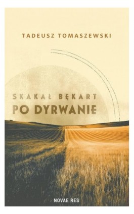 Skakał bękart po dyrwanie - Tadeusz Tomaszewski - Ebook - 978-83-8423-264-4