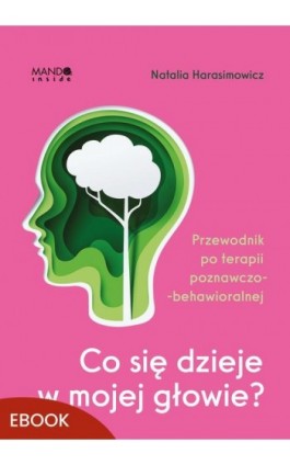 Co się dzieje w mojej głowie? - Natalia Harasimowicz - Ebook - 978-83-277-4520-0
