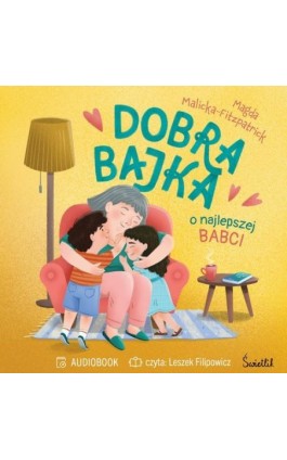 Dobra bajka o najlepszej babci - Magda Malicka-Fitzpatrick - Audiobook - 978-83-8417-589-7
