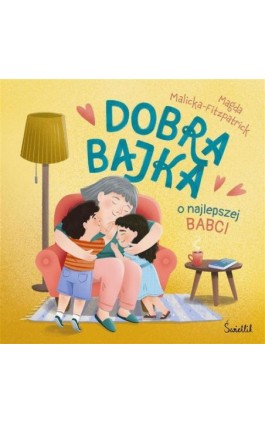 Dobra bajka o najlepszej babci - Magda Malicka-Fitzpatrick - Ebook - 978-83-8417-562-0