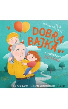 Dobra bajka o najlepszym dziadku - Magda Malicka-Fitzpatrick - Audiobook - 978-83-8417-588-0
