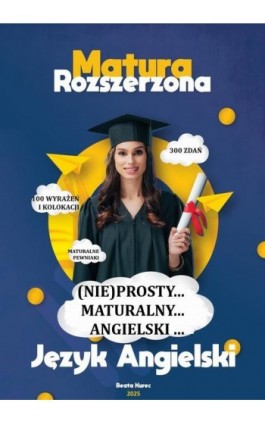 (NIE)prosty...maturalny...angielski...Matura rozszerzona, język angielski. - Beata Kurec - Ebook - 978-83-68708-15-8