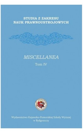 Studia z zakresu nauk prawnoustrojowych. Miscellanea. Tom IV - Ebook
