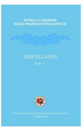 Studia z zakresu nauk prawnoustrojowych. Miscellanea. Tom V - Ebook