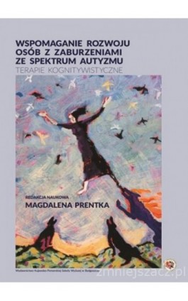 Wspomaganie rozwoju osób z zaburzeniami ze spektrum autyzmu. Terapie kognitywistyczne - Ebook - 978-83-89914-88-0