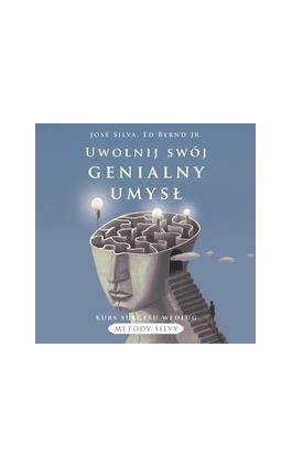 Uwolnij swój genialny umysł. Kurs sukcesu według metody Silvy - Jose Silva - Audiobook - 978-83-289-9942-8