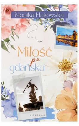 Miłość po gdańsku - Monika Hakowska - Ebook - 978-83-8293-354-3