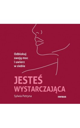 Jesteś wystarczająca. Odblokuj swoją moc i uwierz w siebie - Sylwia Petryna - Audiobook - 978-83-289-9961-9